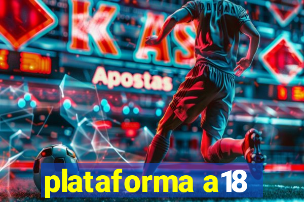 plataforma a18